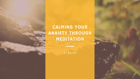 TJ Bartel - Calming Anxiety Through Meditation